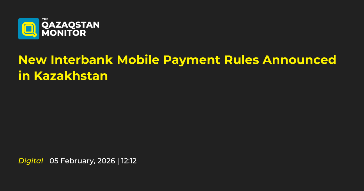 New Interbank Mobile Payment Rules Announced in Kazakhstan - Qazaqstan ...